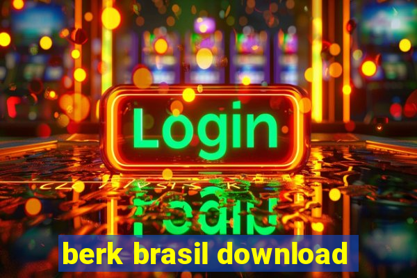 berk brasil download